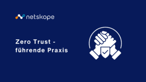 Zero Trust – führende Praxis