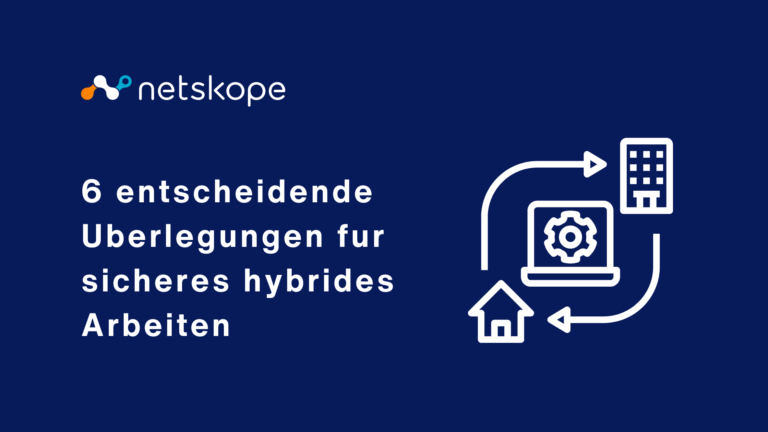 6 entscheidende Uberlegungen fur sicheres hybrides Arbeiten