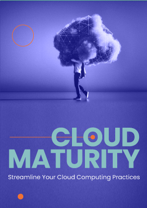 Cloud Maturity: Streamline Your Cloud Computing Practices