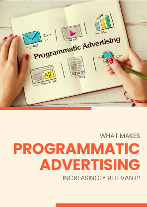 What Makes Programmatic Advertising Increasingly Relevant?