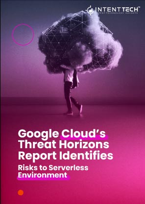 Google Cloud's Threat Horizons Report Identifies Risks to Serverless Environment