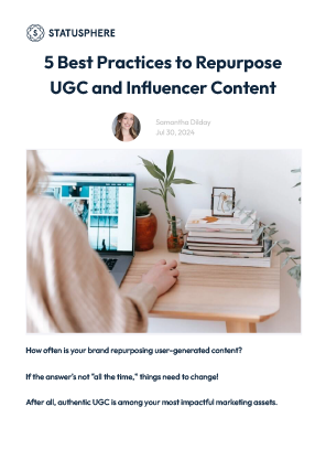 5 Best Practices to Repurpose UGC and Influencer Content