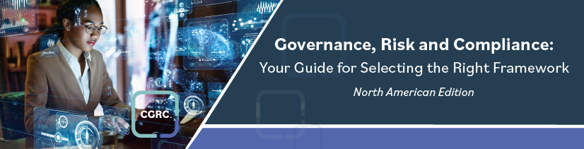 Governance, Risk, and Compliance: Your Guide for Selecting the Right Framework- North American Edition