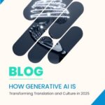How Generative AI Is Transforming Translation and Culture in 2025
