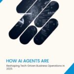 How AI Agents Are Reshaping Tech-Driven Business Operations in 2025