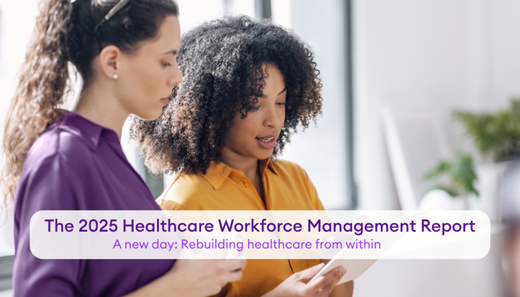 The 2025 Healthcare Workforce Management Report