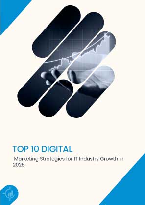 Top 10 Digital Marketing Strategies for IT Industry Growth in 2025