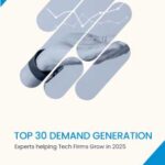 Top 30 Demand Generation Experts helping Tech Firms Grow in 2025