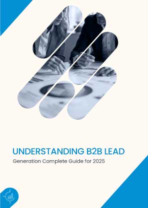 Understanding B2B Lead Generation Complete Guide for 2025