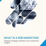 What Is a B2B Marketing Webinar Strategy Definition from IntentTech Insights