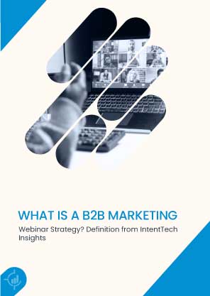 What Is a B2B Marketing Webinar Strategy Definition from IntentTech Insights