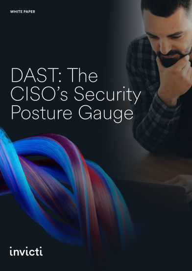 DAST: The CISO’s Security Posture Gauge
