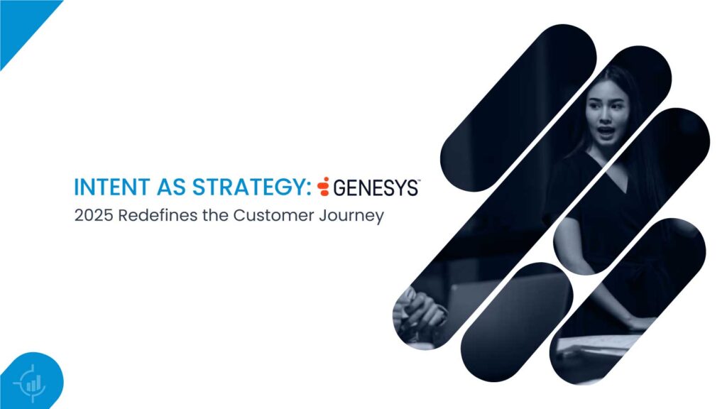 Intent as Strategy: Genesys 2025 Redefines the Customer Journey