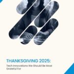 Thanksgiving 2025: Tech Innovations We Should Be Most Grateful For