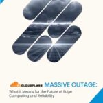 Cloudflare Outage: Impact on Edge Computing and Reliability